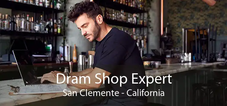 Dram Shop Expert San Clemente - California