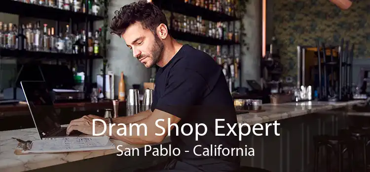 Dram Shop Expert San Pablo - California