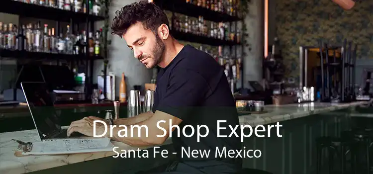 Dram Shop Expert Santa Fe - New Mexico