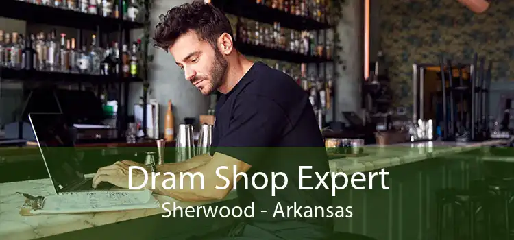 Dram Shop Expert Sherwood - Arkansas