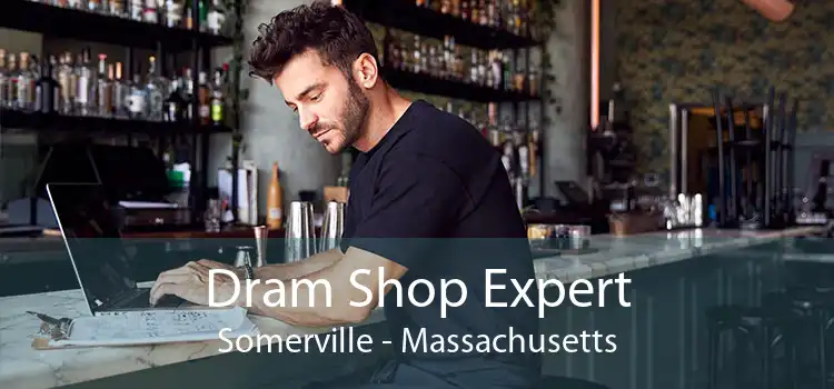 Dram Shop Expert Somerville - Massachusetts