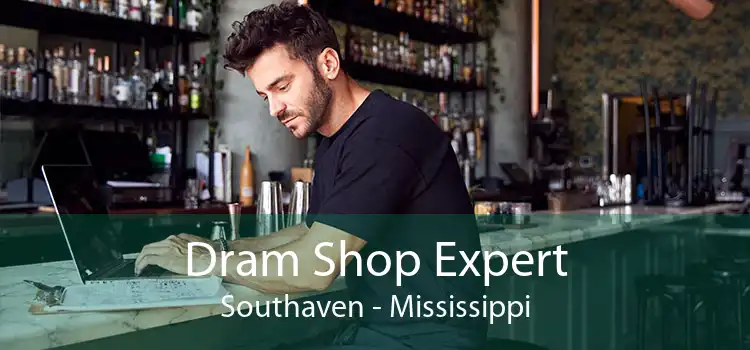 Dram Shop Expert Southaven - Mississippi