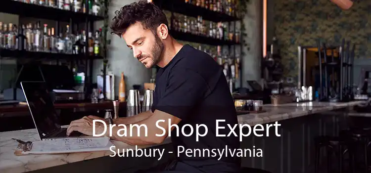 Dram Shop Expert Sunbury - Pennsylvania