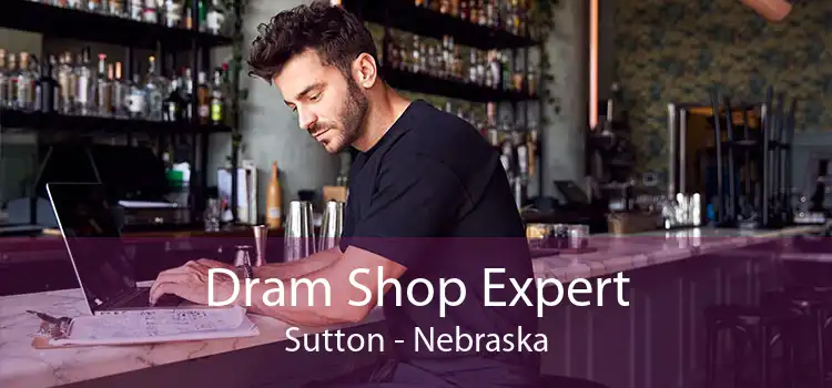 Dram Shop Expert Sutton - Nebraska