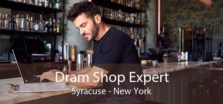 Dram Shop Expert Syracuse - New York
