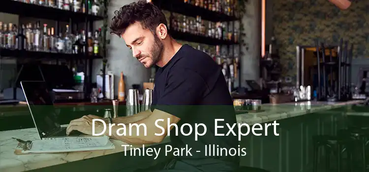 Dram Shop Expert Tinley Park - Illinois