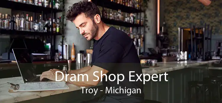 Dram Shop Expert Troy - Michigan