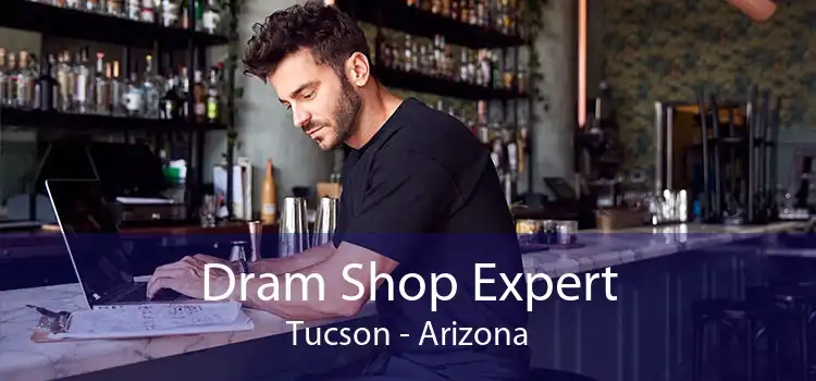 Dram Shop Expert Tucson - Arizona