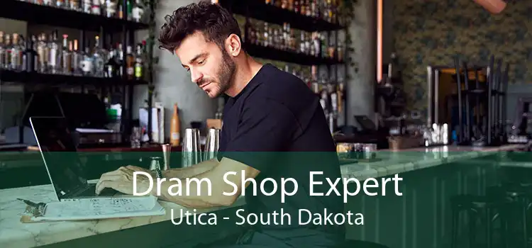 Dram Shop Expert Utica - South Dakota