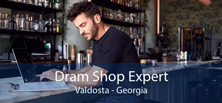Dram Shop Expert Valdosta - Georgia