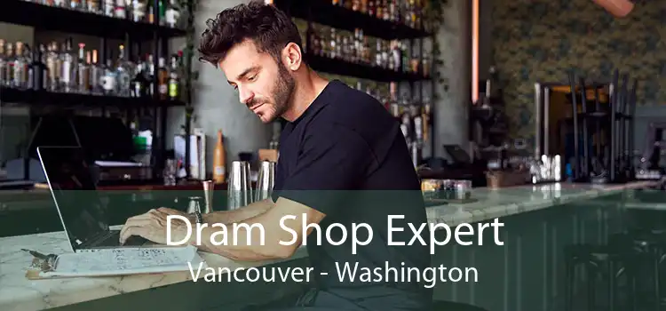 Dram Shop Expert Vancouver - Washington