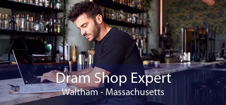 Dram Shop Expert Waltham - Massachusetts