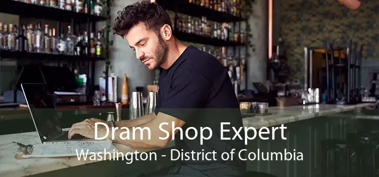 Dram Shop Expert Washington - District of Columbia