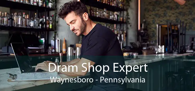 Dram Shop Expert Waynesboro - Pennsylvania