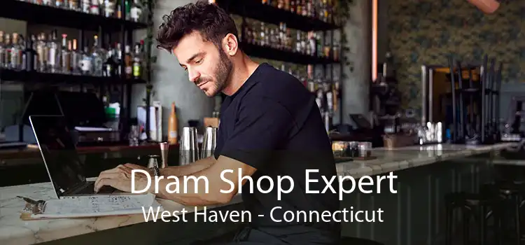 Dram Shop Expert West Haven - Connecticut