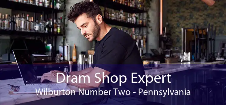 Dram Shop Expert Wilburton Number Two - Pennsylvania