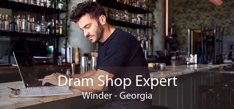 Dram Shop Expert Winder - Georgia
