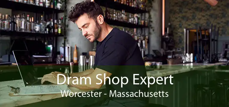 Dram Shop Expert Worcester - Massachusetts