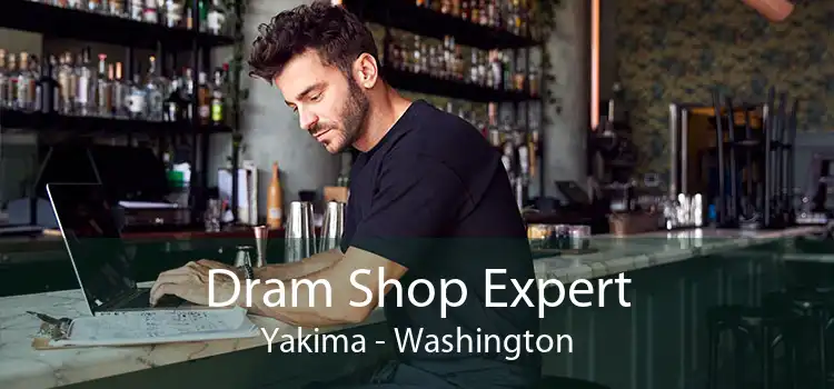 Dram Shop Expert Yakima - Washington