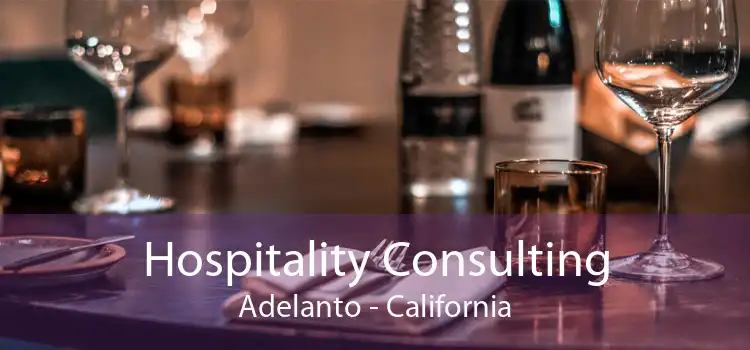 Hospitality Consulting Adelanto - California