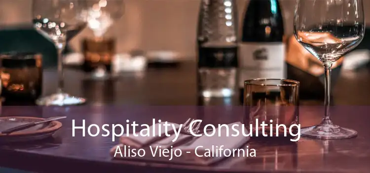 Hospitality Consulting Aliso Viejo - California