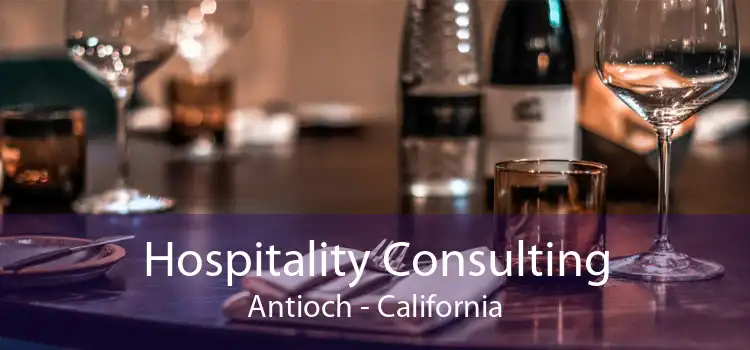Hospitality Consulting Antioch - California