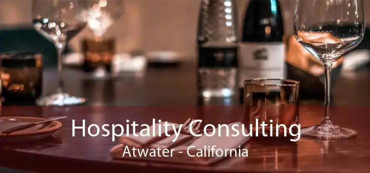 Hospitality Consulting Atwater - California