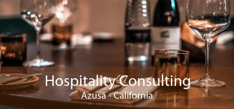 Hospitality Consulting Azusa - California