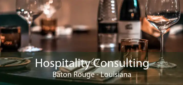 Hospitality Consulting Baton Rouge - Louisiana