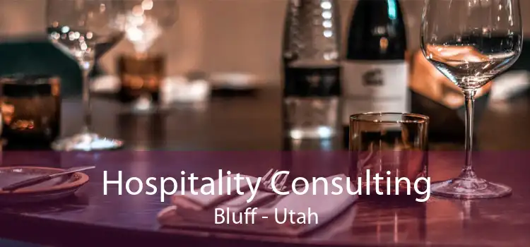 Hospitality Consulting Bluff - Utah
