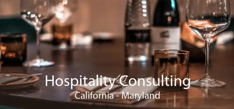 Hospitality Consulting California - Maryland