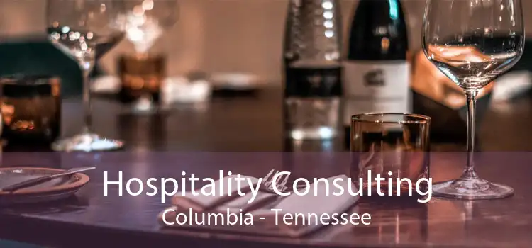 Hospitality Consulting Columbia - Tennessee