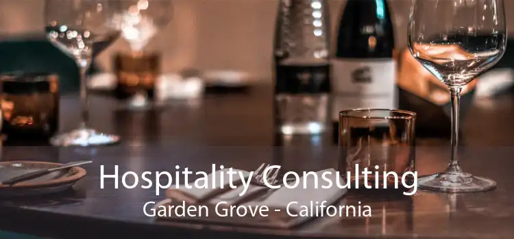 Hospitality Consulting Garden Grove - California