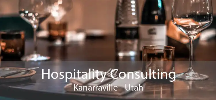 Hospitality Consulting Kanarraville - Utah