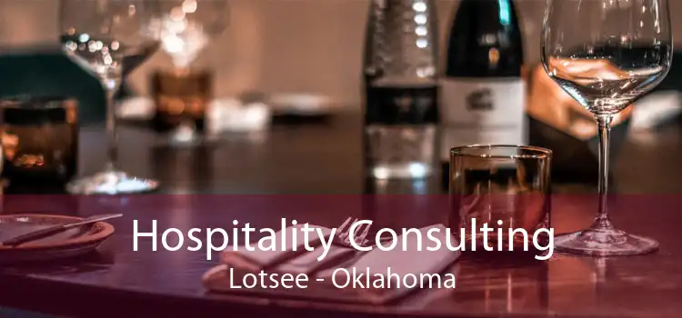 Hospitality Consulting Lotsee - Oklahoma