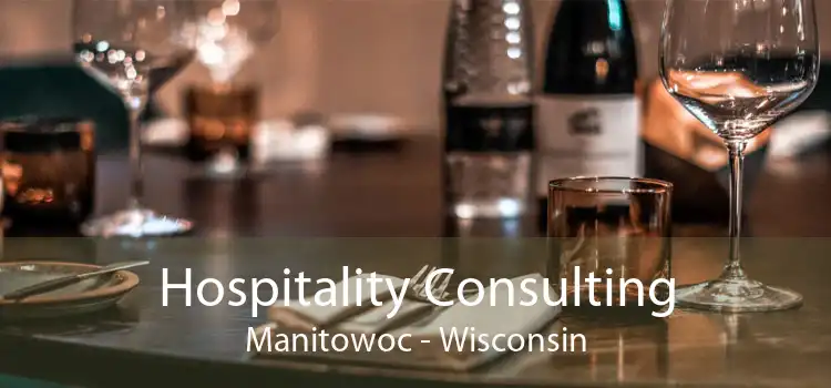 Hospitality Consulting Manitowoc - Wisconsin