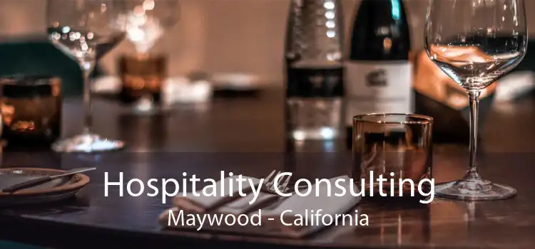 Hospitality Consulting Maywood - California