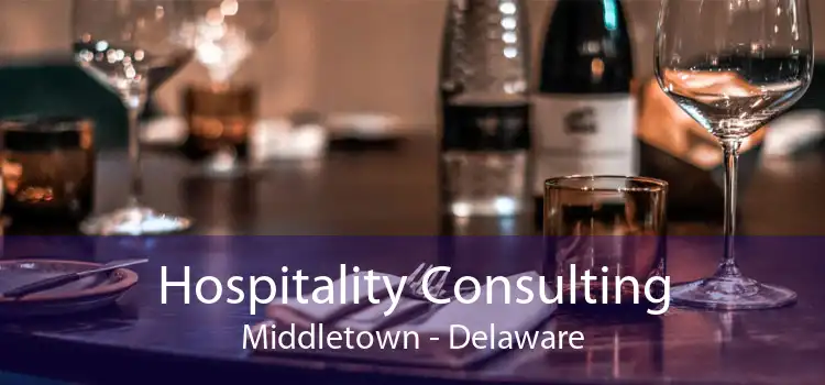Hospitality Consulting Middletown - Delaware