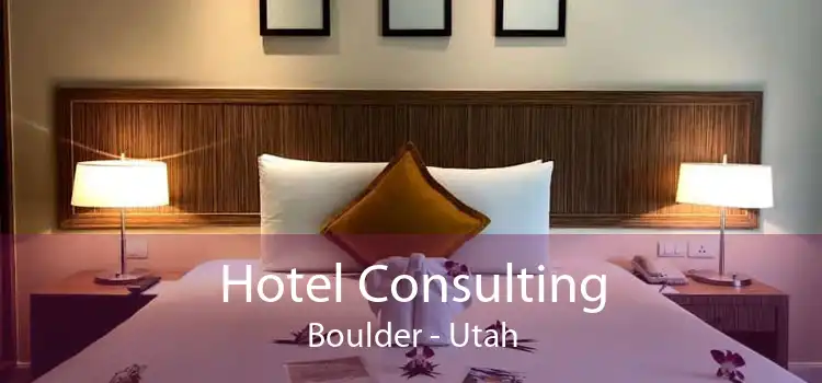 Hotel Consulting Boulder - Utah