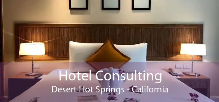 Hotel Consulting Desert Hot Springs - California