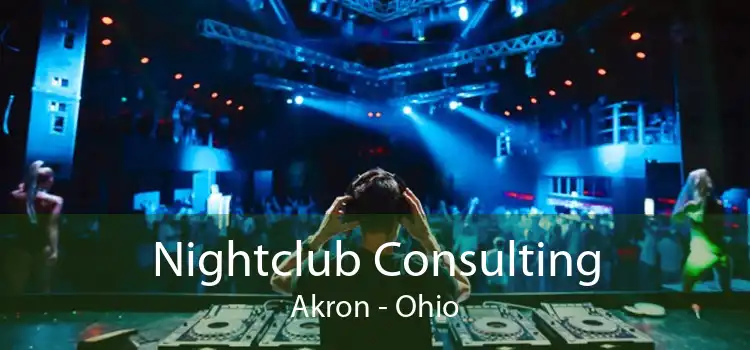Nightclub Consulting Akron - Ohio