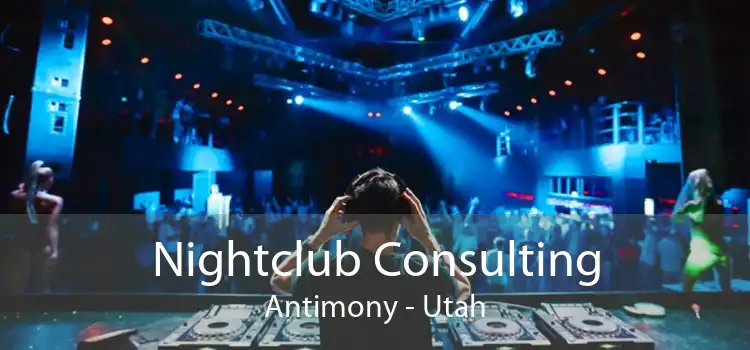 Nightclub Consulting Antimony - Utah