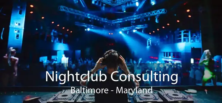 Nightclub Consulting Baltimore - Maryland