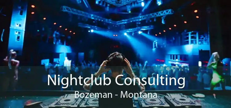 Nightclub Consulting Bozeman - Montana