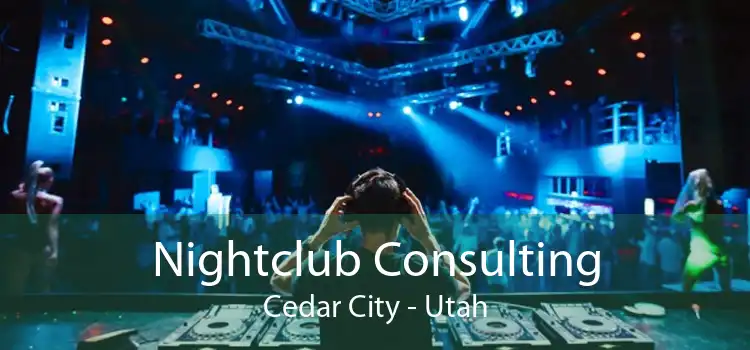 Nightclub Consulting Cedar City - Utah