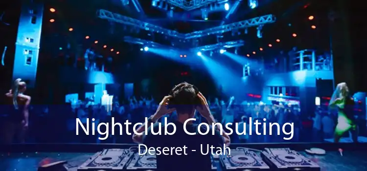 Nightclub Consulting Deseret - Utah