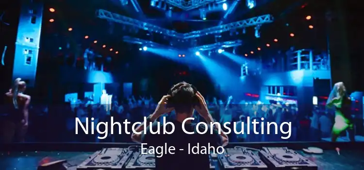 Nightclub Consulting Eagle - Idaho