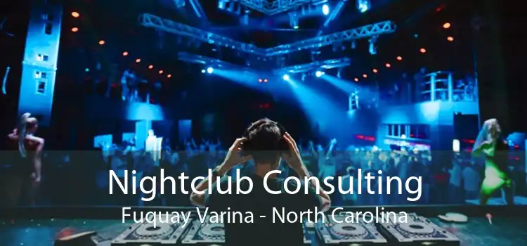 Nightclub Consulting Fuquay Varina - North Carolina