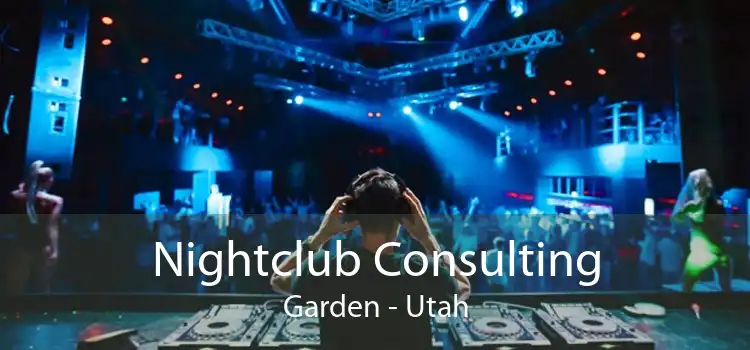 Nightclub Consulting Garden - Utah