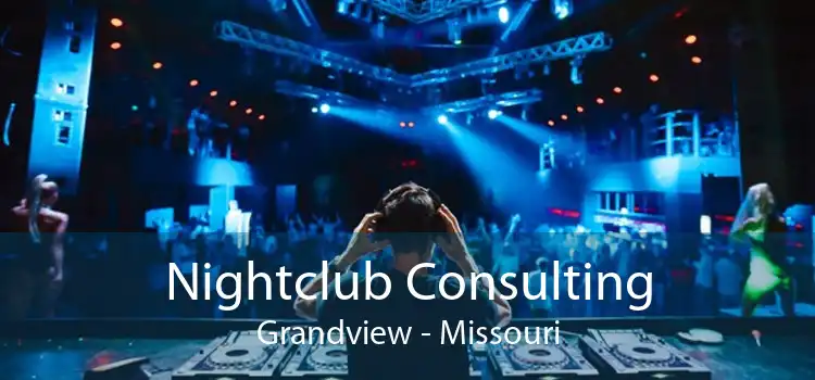 Nightclub Consulting Grandview - Missouri